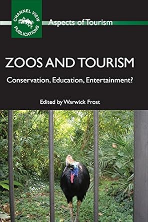 zoos and tourism conservation education entertainment 1st edition dr warwick frost 1845411641, 978-1845411640