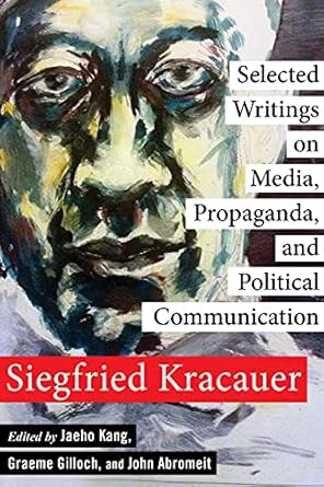selected writings on media propaganda and political communication 1st edition siegfried kracauer ,john