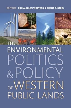 the environmental politics and policy of western public lands 1st edition erika allen wolters ,brent s steel