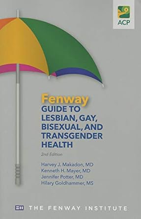 fenway guide to lesbian gay bisexual and transgender health 1st edition various authors ,harvey j makadon