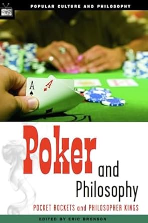 poker and philosophy pocket rockets and philosopher kings 1st edition eric bronson 0812695941, 978-0812695946