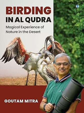 birding in al qudra magical experience of nature in the desert 1st edition goutam mitra 8119223004,