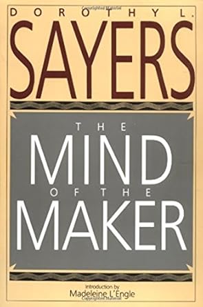 the mind of the maker 1st edition dorothy l sayers ,madeleine l'engle 0060670770, 978-0060670771