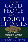how good people make tough choices 1st edition rushworth m kidder 0688134424, 978-0688134426