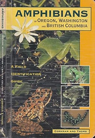 amphibians of oregon washington and british columbia 1st edition charlotte corkran ,chris thoms 1551050730,