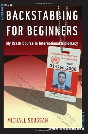backstabbing for beginners a crash course in international diplomacy 1st edition michael soussan 1568583974,