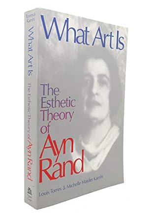 what art is the esthetic theory of ayn rand 1st edition michelle kamhi ,louis torres 0812693736,