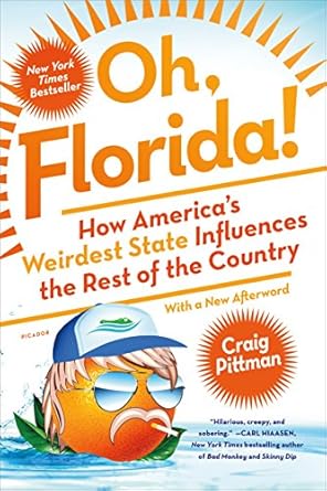 oh florida how americas weirdest state influences the rest of the country 1st edition craig pittman