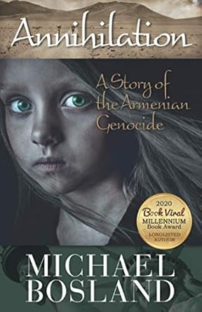 annihilation a story of the armenian genocide 1st edition michael bosland 1734166215, 978-1734166217