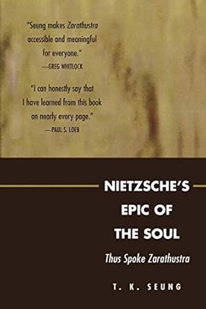 nietzsches epic of the soul thus spoke zarathustra 1st edition t k seung 0739111302, 978-0739111307