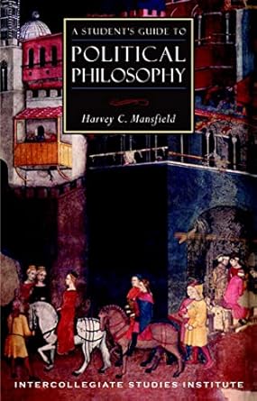 a students guide to political philosophy political theory guide 1st edition harvey c mansfield 1882926439,