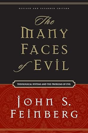 the many faces of evil theological systems and the problems of evil 1st edition john s feinberg 1581345674,
