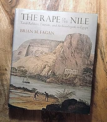 the rape of the nile tomb robbers tourists and archaeologists in egypt 1st edition brian m fagan 068414235x,