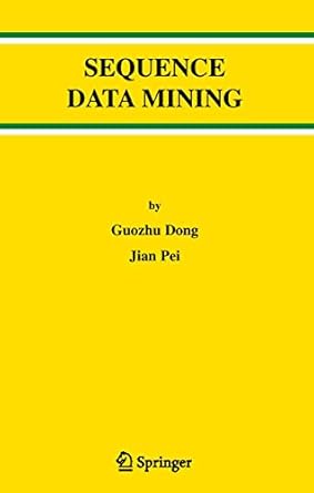 sequence data mining 1st edition guozhu dong ,jian pei 0387699368, 978-0387699363