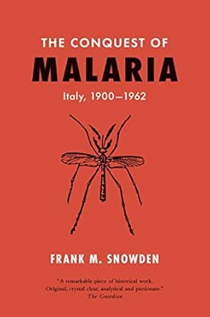 the conquest of malaria italy 1900 1962 1st edition frank m snowden 0300256469, 978-0300256468
