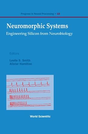 neuromorphic systems engineering silicon from neurobiology 1st edition alister hamilton ,leslie s smith