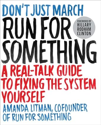 run for something a real talk guide to fixing the system yourself 1st edition amanda litman ,hillary rodham