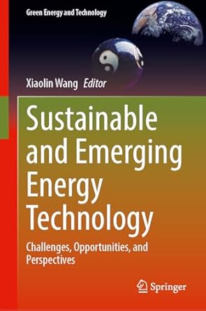 sustainable and emerging energy technology challenges opportunities and perspectives 1st edition xiaolin wang