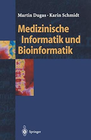 medizinische informatik und bioinformatik ein kompendium fur studium und praxis 1st edition martin dugas