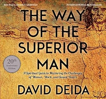 the way of the superior man a spiritual guide to mastering the challenges of women work and sexual desire 1st