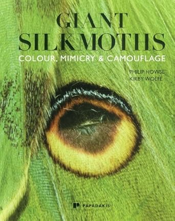the giant silkmoths colour mimicry and camouflage 1st edition philip howse ,kirby wolfe 1906506256,