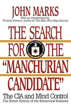 the search for the manchurian candidate the cia and mind control the secret history of the behavioral
