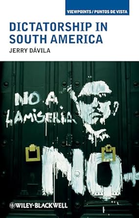 dictatorship in south america 1st edition jerry davila 1405190558, 978-1405190558