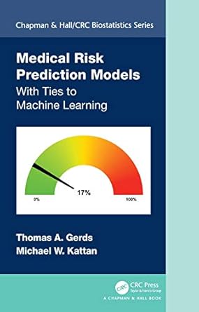medical risk prediction models with ties to machine learning 1st edition thomas a gerds ,michael w kattan