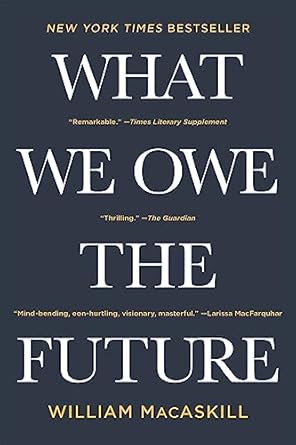 what we owe the future 1st edition william macaskill 1541604032, 978-1541604032