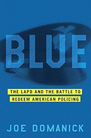 blue the lapd and the battle to redeem american policing 1st edition joe domanick 1451641079, 978-1451641073