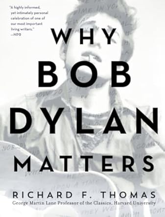 why bob dylan matters 1st edition richard f thomas 0062685740, 978-0062685742