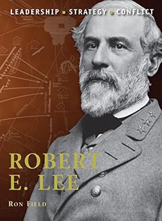 robert e lee 1st edition ron field ,adam hook 184908145x, 978-1849081450