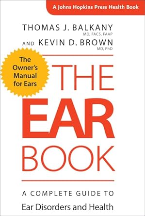 the ear book a complete guide to ear disorders and health 1st edition thomas j balkany ,kevin d brown