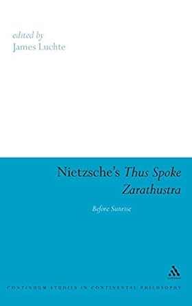 nietzsches thus spoke zarathustra before sunrise 1st edition james luchte 1847062210, 978-1847062215
