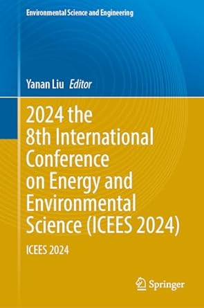 2024 the 8th international conference on energy and environmental science icees 2024 1st edition yanan liu