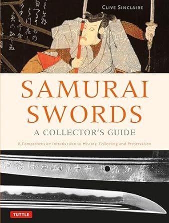 samurai swords a collectors guide a comprehensive introduction to history collecting and preservation of the