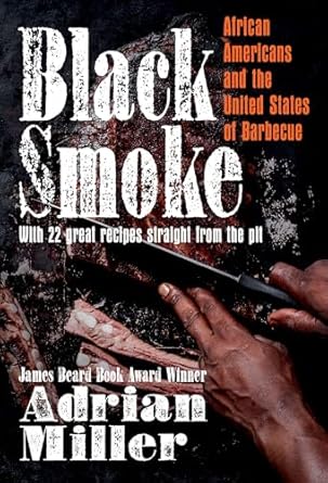 black smoke african americans and the united states of barbecue 1st edition adrian miller 1469662809,