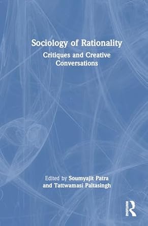 sociology of rationality 1st edition soumyajit patra ,tattwamasi paltasingh 1032880619, 978-1032880617