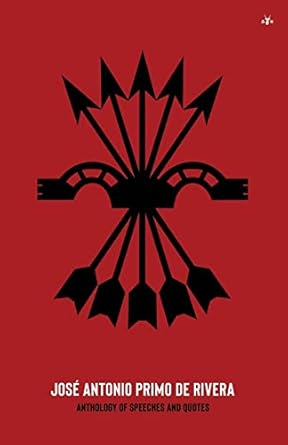 jose antonio primo de rivera anthology of speeches and quotes 1st edition jose antonio 1956887377,