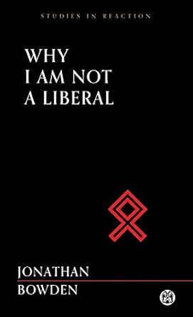 why i am not a liberal imperium press 1st edition jonathan bowden 0648859304, 978-0648859307