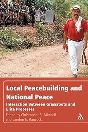 local peacebuilding and national peace interaction between grassroots and elite processes 1st edition