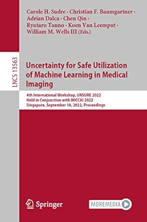 uncertainty for safe utilization of machine learning in medical imaging 4th international workshop unsure