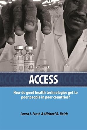 access how do good health technologies get to poor people in poor countries 1st edition laura j frost