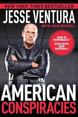 american conspiracies lies lies and more dirty lies that the government tells us 1st edition jesse ventura