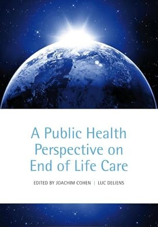 a public health perspective on end of life care 1st edition joachim cohen ,luc deliens 0199599408,