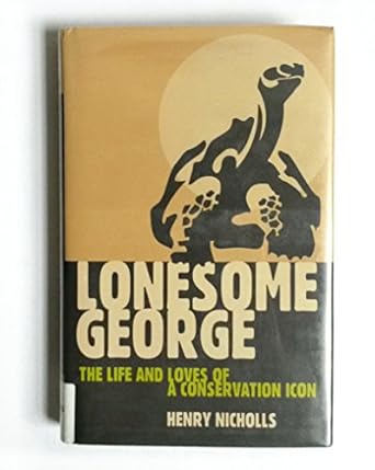 lonesome george the life and loves of a conservation icon 1st edition henry nicholls 1403945764,