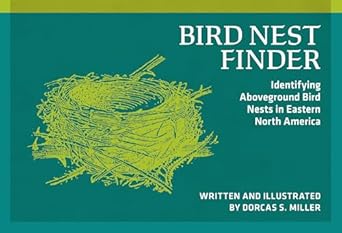 bird nest finder identifying aboveground bird nests in eastern north america 1st edition dorcas s miller