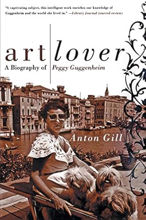 art lover a biography of peggy guggenheim 1st edition anton gill 006095681x, 978-0060956813
