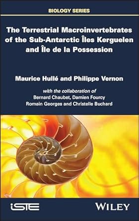 the terrestrial macroinvertebrates of the sub antarctic iles kerguelen and ile de la possession 1st edition