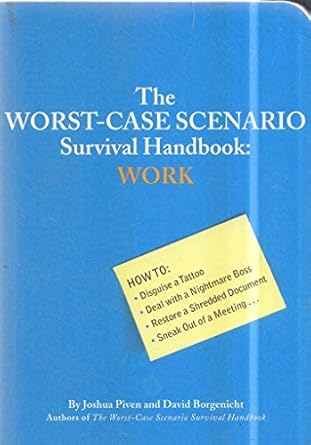 the worst case scenario survival handbook work 1st edition joshua piven ,david borgenicht 0811835758,